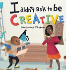 I Didnt Ask To Be Creative By Dontavious Pittman - New Copy - 9780578576206
