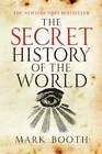 The Secret History of the World - Paperback By Booth, Mark - GOOD