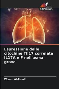 Espressione delle citochine Th17 correlate IL17A e F nell'asma grave by Wisam Al