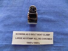 SCHWINN 40's 50's D BOLT SEAT CLAMP LARGE AS STAMP RE-CHROMED  PLATED #34