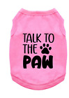 Funny Graphic Dog Pet Apparel T-Shirt: Talk To The Paw