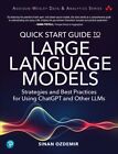 Quick Start Guide to Large Language Models : Strategies and Best Practices fo...