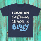 I Run On Caffeine Chaos And Bluey Tee Tshirt Blue Dog Heeler Bandit Bingo Chilli