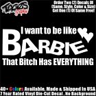 I Want To Be Like Barbie Funny DieCut Vinyl Window Decal Sticker Car Truck SUV