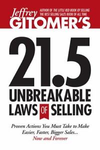 Jeffrey Gitomer's 21.5 Unbreakable Laws of Selling: Proven Actions You Mu - GOOD