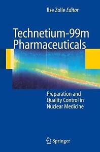 Technetium-99m Pharmaceuticals: Preparation and Quality Control in Nuclear Medic