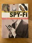 Incredible World of Spy-Fi : Wild and Crazy Spy Gadgets, Props, Artifacts