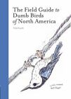 The Field Guide to Dumb Birds of North America [Bird Books, Books for Bird Lover