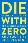 us stock Die with Zero: Getting All You Can from Your Money and Paperback