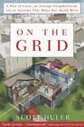 On the Grid: A Plot of Land, an Average Neighborhood, and the Systems That...