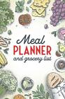 Meal Planner and Grocery List: A notebook to plan your meals weekly - 52 wee...