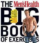 The Men's Health Big Book of Exercises: Four Weeks to a Leaner, Stronger,...
