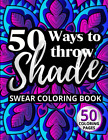 50 Ways to Throw Shade Swear Coloring Book: Funny Quotes and Offensive Pro - NEW