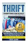 Thrift: Making Massive Money from items at Thrift Store Prices by Selling - GOOD