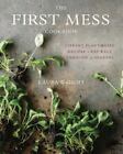The First Mess Cookbook: Vibrant Plant