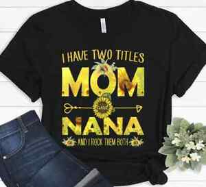 Two Titles Mom And Nana Sunflower Mothers Day Grandma Grandmother Gift T-shirt