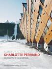 Charlotte Perriand. An Architect in the Mountains. by Jacques Barsac Hardcover B