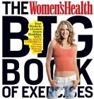 The Women's Health Big Book of Exercises: Four Weeks to a Leaner, Sexier, - GOOD