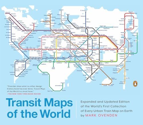Transit Maps of the World: Expanded and Updated Edition of the World's First...