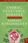 Animal, Vegetable, Miracle: A Year of Food Life (P.S.) by Barbara Kingsolver, C