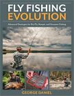 Fly Fishing Evolution: Advanced Strategies for Dry Fly, Nymph, and Streamer Fish