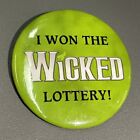 WICKED Broadway Musical LAPEL PIN/Back Button! “I WON THE [TICKET] LOTTERY!”