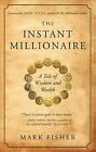 Instant Millionaire : A Tale of Wisdom and Wealth, Paperback by Fisher, Mark;...