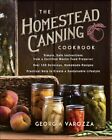 The Homestead Canning Cookbook: •Simple, Safe Instructions from a Certifie...