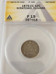 1876-CC Seated Liberty Dime ANACS - F15 Scratched Cleaned