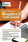 High School Algebra II Unlocked: Your Key to Mastering Algebra II (High S - GOOD