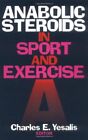 ANABOLIC STEROIDS IN SPORT AND EXERCISE By Charles E. Yesalis - Hardcover *Mint*