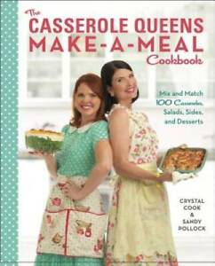 The Casserole Queens Make-a-Meal Cookbook: Mix and Match 100 Casseroles,  - GOOD