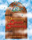 Understanding Catholic Christianity: (Student Text) - Paperback - ACCEPTABLE