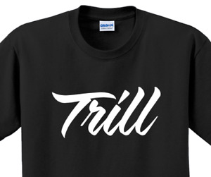 Trill T-Shirt Short Sleeve Graphic Tee Unisex apparel Text logo design