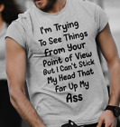 Funny Sarcastic T-shirt Trying To See Thing From Your Point Of View Rude Humor