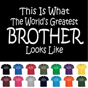 Worlds Greatest BROTHER Fathers Day Birthday Funny Christmas Gift Tee T Shirt