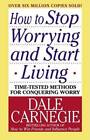 How to Stop Worrying and Start Living - Paperback By Carnegie, Dale - GOOD