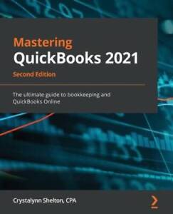 Mastering QuickBooks 2021: The ultimate guide to bookkeeping and QuickBoo - GOOD