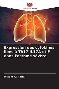Expression des cytokines lies Th17 IL17A et F dans l'asthme svre by Wisam Al-Ram