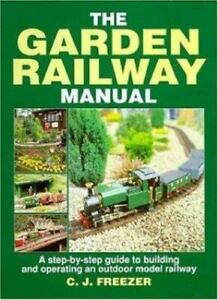The Garden Railway Manual: A Step-By-Step Guide to Building and Operating an O..