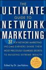 The Ultimate Guide to Network Marketing: 37 Top Network Marketing Income-Earners