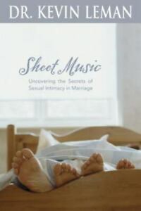 Sheet Music: Uncovering the Secrets of Sexual Intimacy in Marriage by Leman, Kev