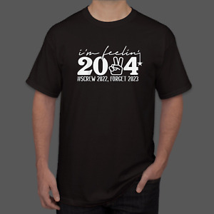 NEW LIMITED I'm Feeling 2024 Happy New Year Design Gift Idea Tee T-Shirt S-3XL