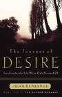 The Journey of Desire: Searching for the Life We've Only Dreamed of - GOOD