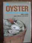 THE OYSTER: THE LIFE AND LORE OF THE CELEBRATED BIVALVE By Robert A. Hedeen *VG*