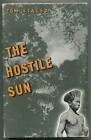 Tom STACEY / The Hostile Sun A Malayan Journey 1954