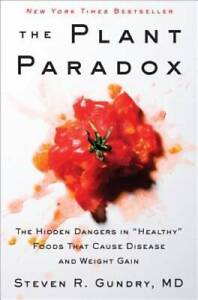 The Plant Paradox: The Hidden Dangers in Healthy Foods That Cause Disea - GOOD
