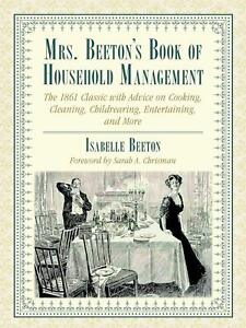 Mrs. Beeton's Book of Household Management: The 1861 Classic with Advice on...