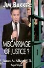 Jim Bakker: Miscarriage of Justice? - 9780812693690, James Albert, hardcover