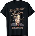 Ain't My First Rodeo Trump Cowboy Taking America Back T-Shirt